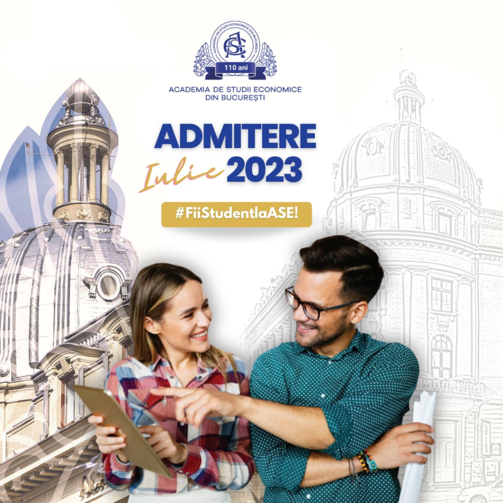 Admiterea la ASE – cea mai bună universitate economică din România – Iulie 2023